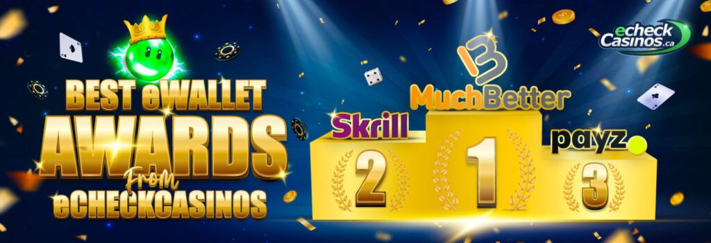 Muchbetter ranked best ewallet by eCheck Casinos. Payz position #2 and Skrill, #3.