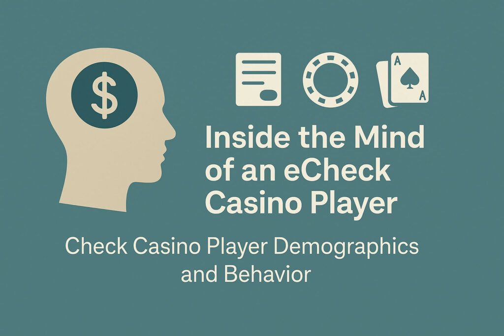 Graphic showing the mindset and behavior traits of eCheck casino players, with icons for money, eCheck, and casino elements.